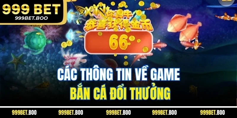 Các thông tin về game bắn cá đổi thưởng