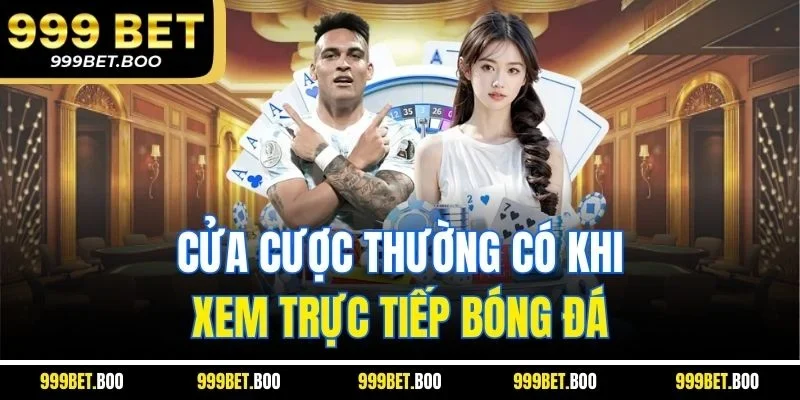 Cửa cược thường có khi xem trực tiếp bóng đá