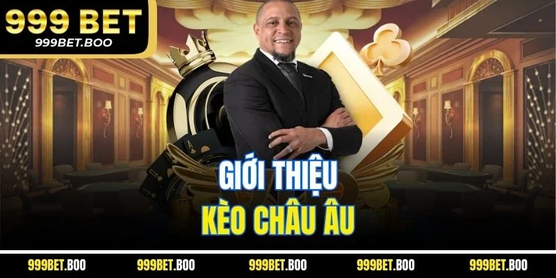 Giới thiệu kèo Châu Âu