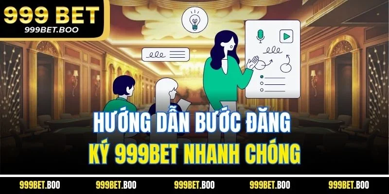 Hướng dẫn bước đăng ký 999BET nhanh chóng