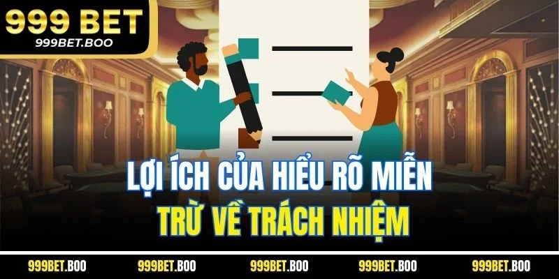 Lợi ích của hiểu rõ miễn trừ về trách nhiệm