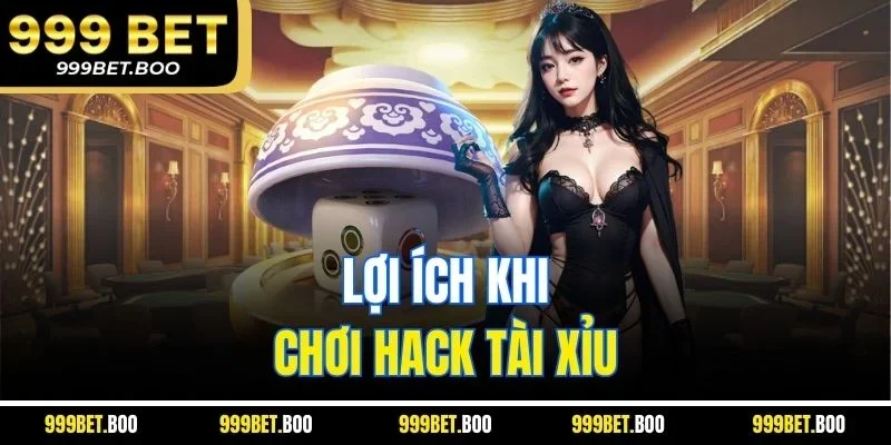 Lợi ích khi chơi hack tài xỉu