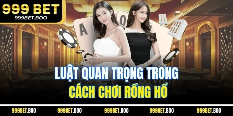 Luật quan trọng trong cách chơi  rồng hổ