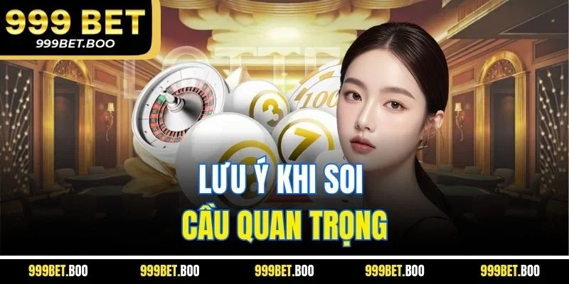 Lưu ý khi soi cầu quan trọng