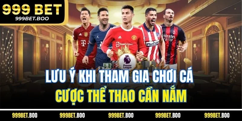 Lưu ý khi tham gia chơi cá cược thể thao cần nắm