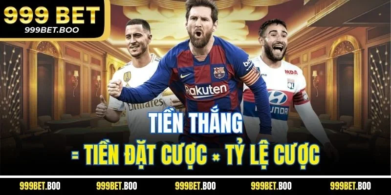 Tiền thắng = Tiền đặt cược × Tỷ lệ cược