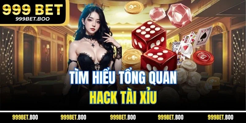 Tìm hiểu tổng quan hack tài xỉu