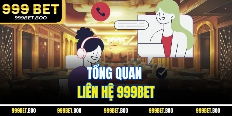 Tổng quan liên hệ 999BET