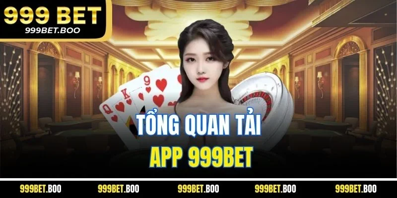 Tổng quan tải app 999BET