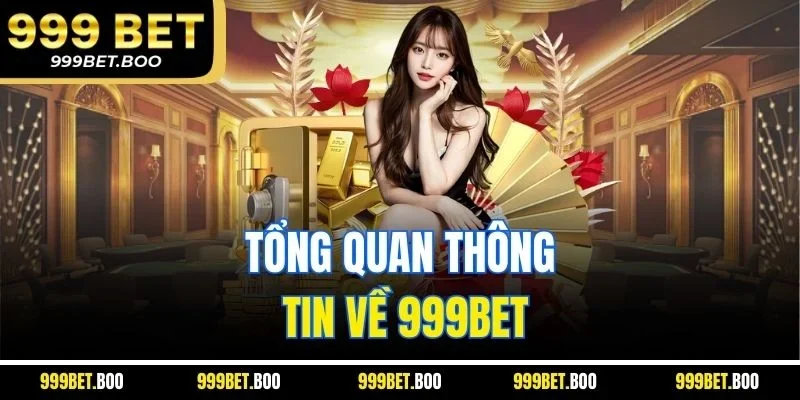 Tổng quan thông tin về 999BET