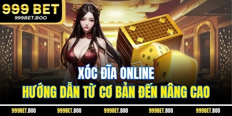 Xóc Đĩa Online_Hướng Dẫn Từ Cơ Bản Đến Nâng Cao