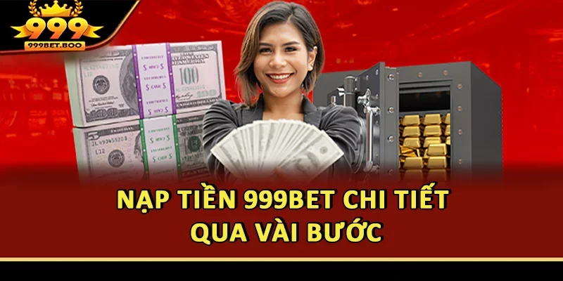 Nạp tiền 999BET chi tiết qua vài bước
