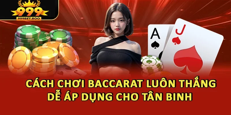 Bật mí cách chơi baccarat luôn thắng