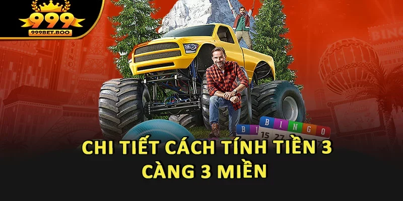 Chi tiết cách tính tiền 3 càng với 3 miền 