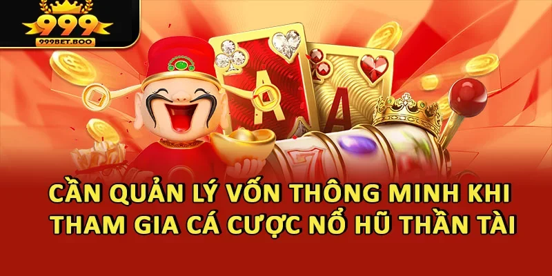 Cần quản lý vốn thông minh khi tham gia cá cược