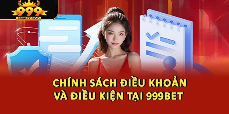 Chính sách Điều khoản và điều kiện tại 999BET