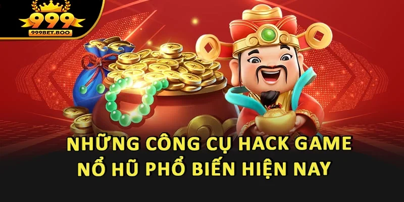 Những công cụ hack game nổ hũ phổ biến hiện nay