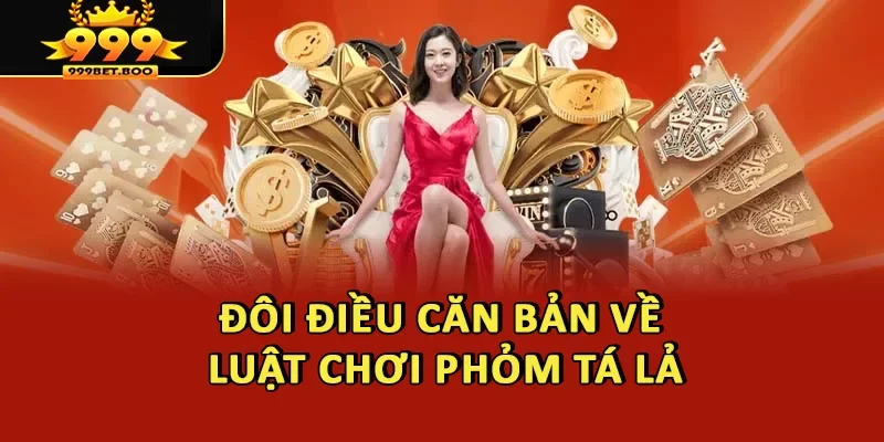 Đôi điều căn bản về luật chơi Phỏm tá lả