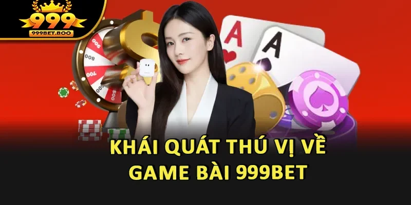 Khái quát thú vị về Game bài 999BET
