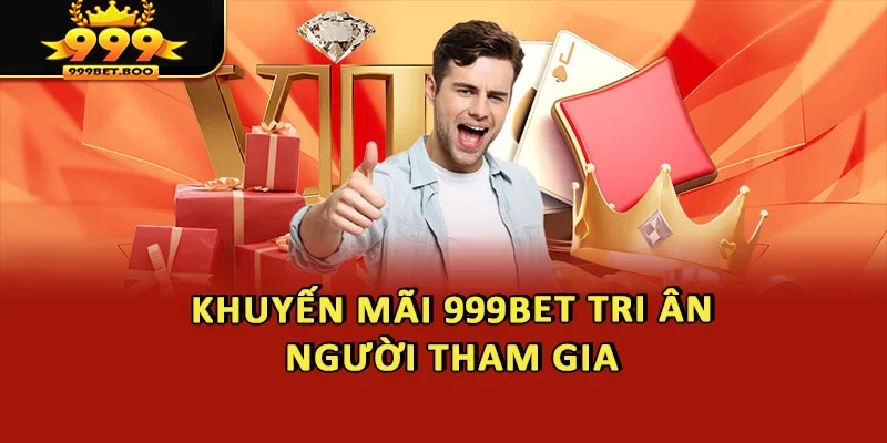 Khuyến mãi 999BET tri ân người tham gia