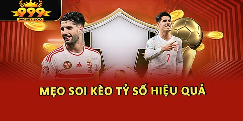 Mẹo soi kèo tỷ số hiệu quả