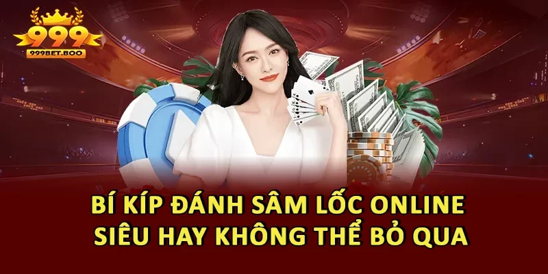 Bí Kíp Đánh Sâm Lốc Online Siêu Hay Không Thể Bỏ Qua