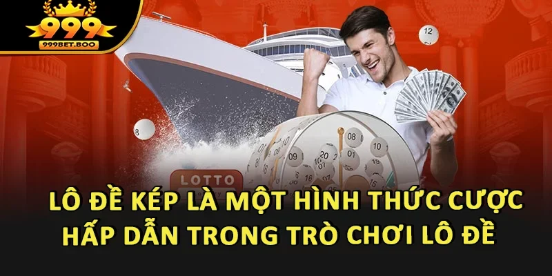 Lô đề kép là một hình thức cược hấp dẫn trong trò chơi lô đề