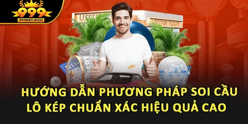 Hướng Dẫn Phương Pháp Soi Cầu Lô Kép Chuẩn Xác Hiệu Quả Cao
